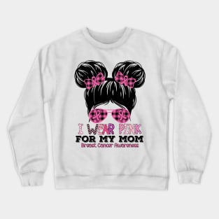 I Wear Pink For My Mom Messy Bun Kid Breast Cancer Awareness Crewneck Sweatshirt